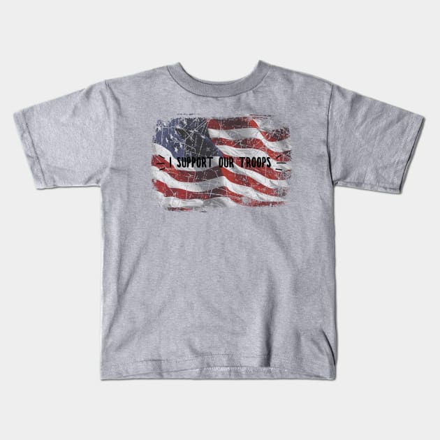 I Support Our Troops American Flag Design Kids T-Shirt by 2CreativeNomads